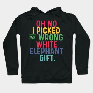 oh no i picked the wrong white elephant Hoodie